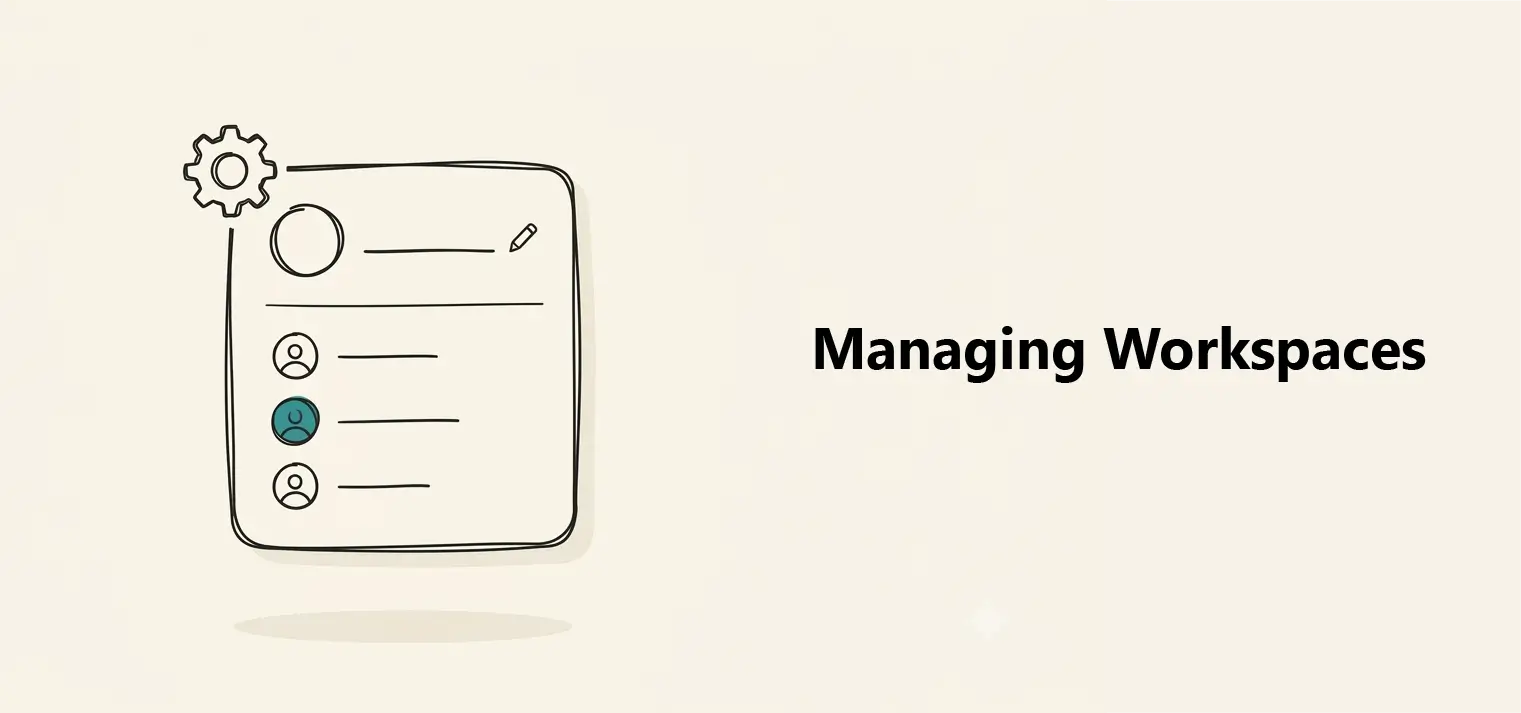 Managing Workspaces - Create, rename, and manage your workspaces.